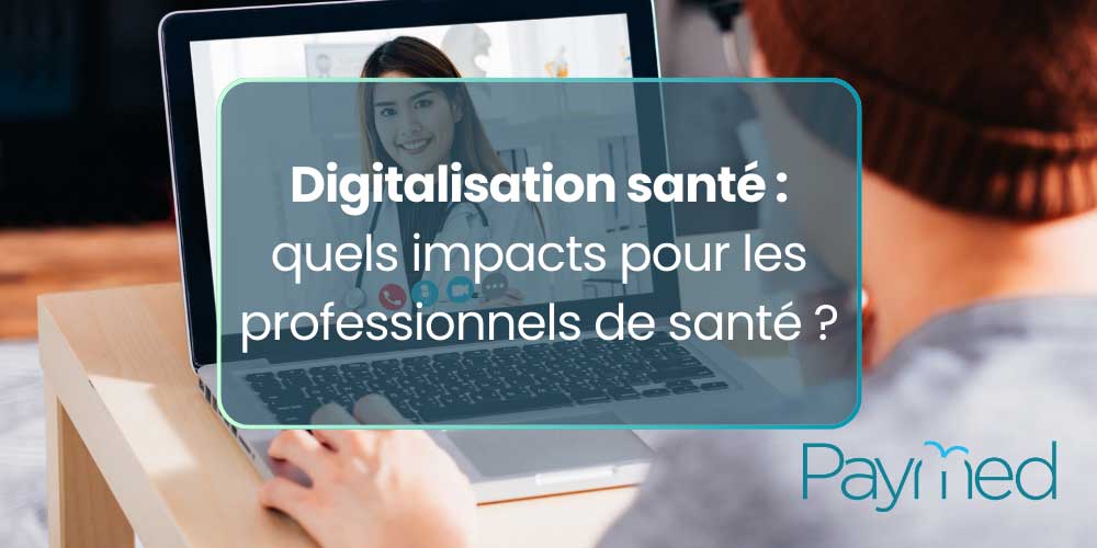 Digitalisation santé : quels impacts pour les professionnels de santé ?